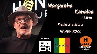 Ep. 94 Marquinho Kanaloa  Produtor cultural  Honey Rock  - Hellzenha Podcast