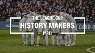 History Makers  The League Cup  Part 1