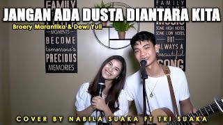 JANGAN ADA DUSTA - BROERY MARANTIKA FT. DEWI YUL COVER AKUSTIK BY TRI SUAKA FT NABILA MAHARANI