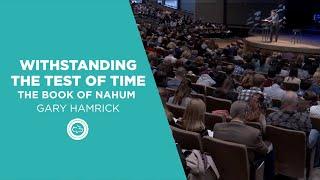 Withstanding the Test of Time    The Book of Nahum    Gary Hamrick