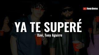 Xavi Tony Aguirre - Ya Te Superé LETRA