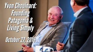 Yvon Chouinard Founding Patagonia & Living Simply