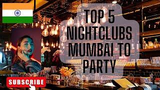 Mumbais Hottest Nightlife The Top 5 Nightclubs You Cant Miss