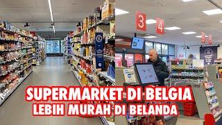 BELANJA DI SUPERMARKET BELGIA  SUPERMARKET DI BELGIA