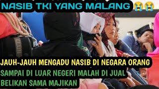 TKI DI LUAR NEGERI  BERNASIB MALANG