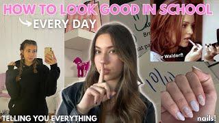 how to look GOOD in school *EVERY DAY* become that girl in school