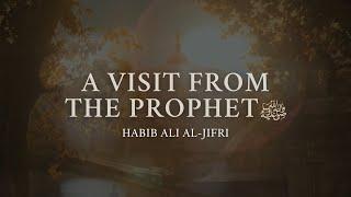 A Visit From The Prophet - Habib Ali al-Jifri