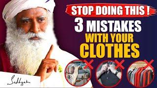 NEGATIVE IMPACT - Stop Doing This 3 Common Mistakes With Your Clothes  Sadhguru