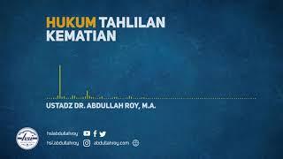 hukum tahlilan kematian Ustadz Dr  Abdullah Roy M A