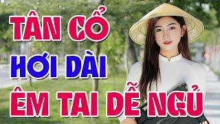 10 Bài Tân Cổ Hơi Dài Vừa Nghe Đã Ngủ - Ca Cổ Miền Tây Hơi Dài 1000 Chữ Chọn Lọc Hay Nhất