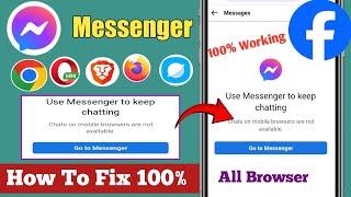 use messenger to keep chatting chats on mobile browsers are not available all browser problem solve