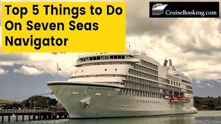 Top 5 things to do on Seven Seas Navigator  CruiseBooking.com