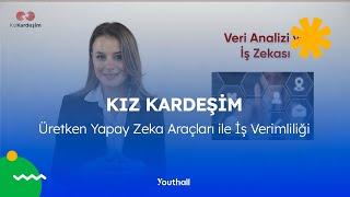 Kız Kardeşim Projesi - Üretken Yapay Zeka Araçları ile İş Verimliliği