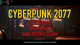 Cyberpunk 2077  Acer Nitro 5 AN515-43  AMD Radeon RX 560x  AMD Ryzen 5 3550H