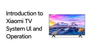 Introduction to Xiaomi TV System Ul and Operation