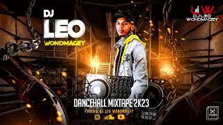 DJ LEO WONDMAGEY  DANCEHALL  MIXTAPE 2023 