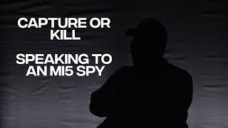 Capture or kill. We spoke to a former MI5 spy in a secret location on operations MI6 and PTSD