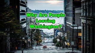 Why Everyone STOPPED moving To Washington.