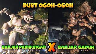 DUET OGOH OGOH SESETAN - Banjar Pembungan X Banjar Gaduh