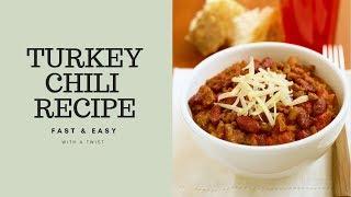 FAST AND EASY TURKEY CHILI RECIPE