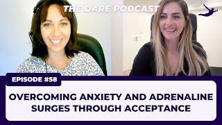 Overcoming Anxiety and Adrenaline Surges Through Acceptance  EP 058