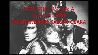 DEAD END Live @ KOUSEINENKIN_KAIKAN in OSAKA_JUN. 01 1988_side A