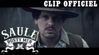 SAULE - Dusty Men feat. Charlie Winston CLIP OFFICIEL