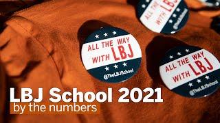 LBJ School in 2021 By the numbers