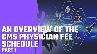 An Overview of the CMS Physician Fee Schedule- Part 1