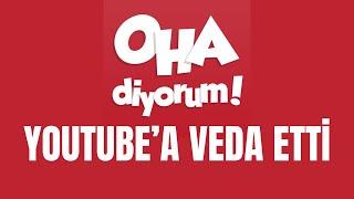 Oha Diyorum Youtubea Veda Etti