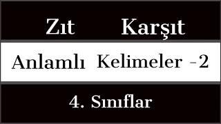 4. Sınıf Zıt KarşıtAnlamlı Kelimeler Zıt Anlamlı Sözcükler