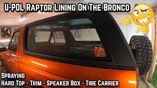 Spraying U-POL Raptor Truck Bed Liner On The Candy Orange Painted 1983 Ford Bronco Hard Top And Trim