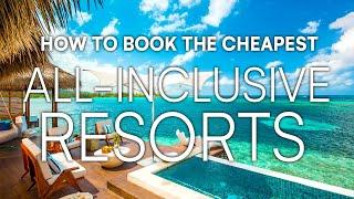 How To Book The CHEAPEST All-Inclusive Resort in 2023