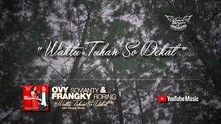 Ovy Sovianty & Frangky Roring - Waktu Tuhan So Dekat Official Video Lyrics #lirik