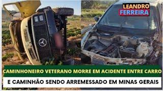 FIM DE UMA VIDA aos 65 caminhoneiro morre após ser arremessado de caminhão em acidente na MG-167 MG