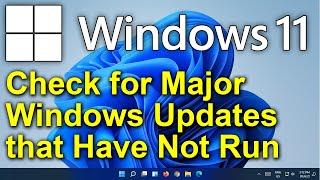 ️ Windows 11 - Check for Major Updates that Have Not Run