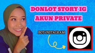 BOT TELEGRAM DOWNLOAD STORY INSTAGRAM  CARA DOWNLOAD POST IG PRIVATE