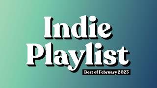 Indie Playlist  Best of February 2023