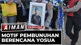 FULL Motif Pembunuhan Berencana Brigadir Yoshua - AIMAN