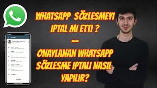 WhatsApp Kullanıcı Sözleşmesinden Vaz Mı Geçti ? - Onaylanan WhatsApp Sözleşme İptali Nasıl Yapılır?