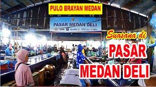 PASAR MEDAN DELI - PULO BRAYAN MEDAN 2024