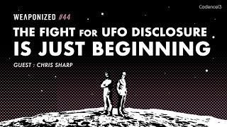 The Fight For UFO Disclosure Is Just Beginning  WEAPONIZED  EPISODE #44