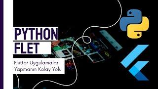 Python Flet ile Flutter Uygulamaları Yapmak