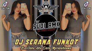 DJ BERI TAHU AKU CARA MELUPAKANMU FUNKOT TERBARU 2024 VIRAL TIKTOK  DJ SERANA FUNKOT  DJ SUDI RMX