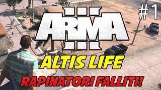 Arma 3 Altis Life ITA Ep.1 - RAPINATORI FALLITI