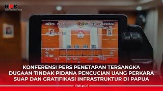 PENINDAKAN KONFERENSI PERS PENETAPAN TERSANGKA DUGAAN PENCUCIAN UANG PERKARA DI PAPUA