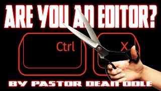 Dean Odle EU - Sermon - Are You an Editor?