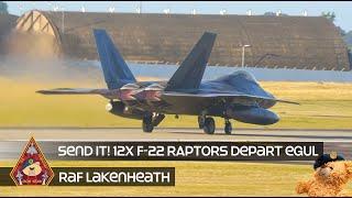 SEND IT TWELVE F-22 RAPTORS DEPART RAF LAKENHEATH • 90TH & 525TH FIGHTER SQUADRONS 3RD WING