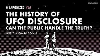 The History Of UFO Disclosure - Can The Public Handle The Truth?  WEAPONIZED  EPISODE #46