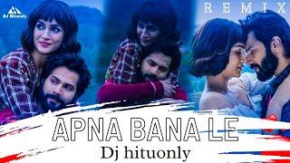 Apna Bana Le Remix Bhediya - Dj HituonlyArijit SinghVarun Dhawan Kriti Sanon@djhituonly5368